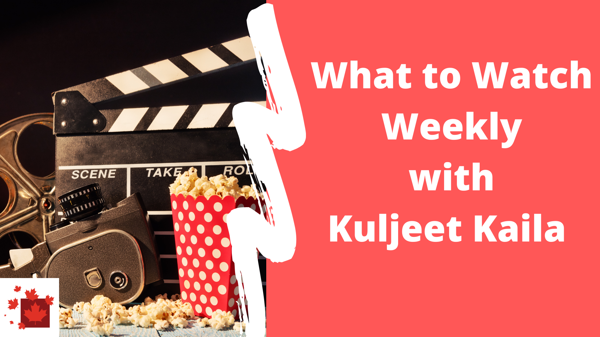 text on image what to watch weekly with Kuljeet Kaila on a red background, to the left is an image of popcorn, a film camera and a small NCM logo in the corner